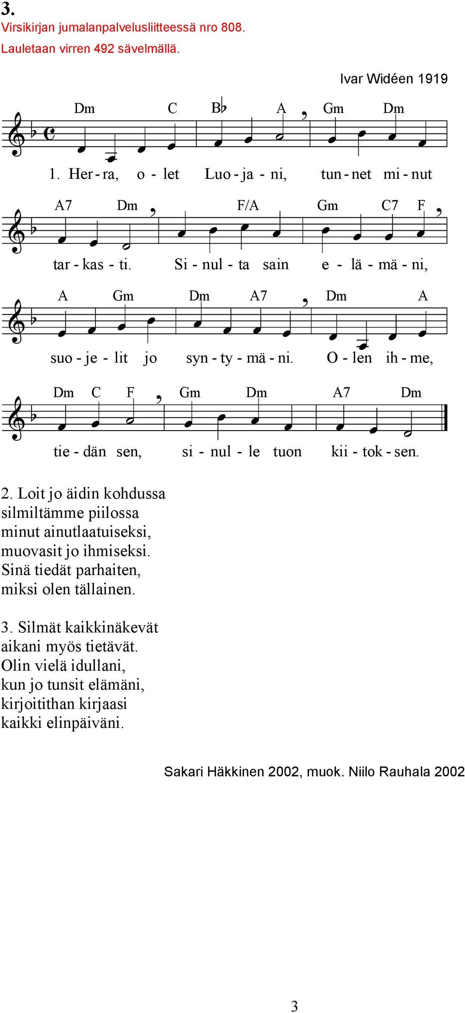 O - len ih - me Dm C F Gm Dm A7 Dm tie - dän sen si - nul - le tuon kii - tok - sen. 2.