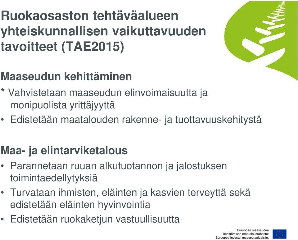 tuottavuuskehitystä Maa- ja elintarviketalous Parannetaan ruuan alkutuotannon ja jalostuksen