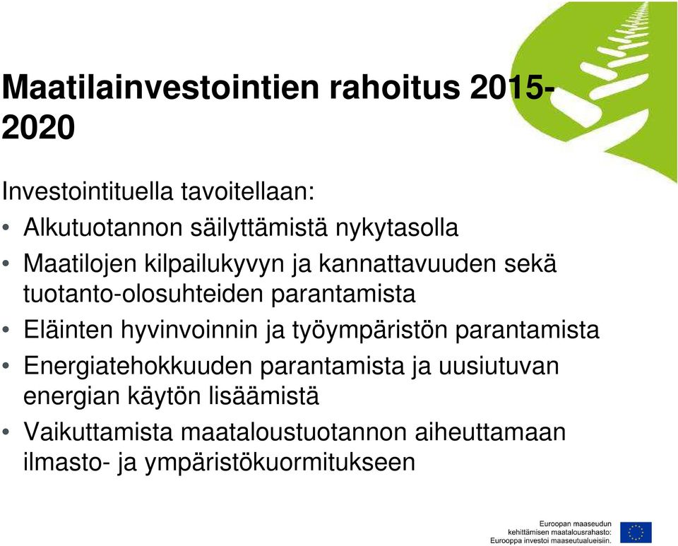 Eläinten hyvinvoinnin ja työympäristön parantamista Energiatehokkuuden parantamista ja uusiutuvan