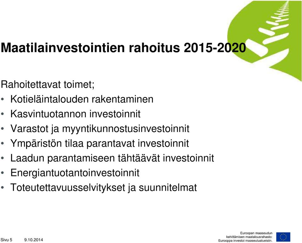 Ympäristön tilaa parantavat investoinnit Laadun parantamiseen tähtäävät