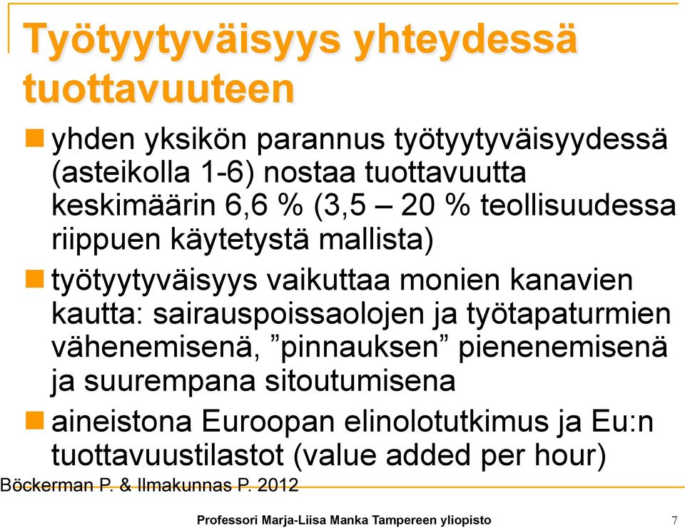 sairauspoissaolojen ja työtapaturmien vähenemisenä, pinnauksen pienenemisenä ja suurempana sitoutumisena n aineistona Euroopan