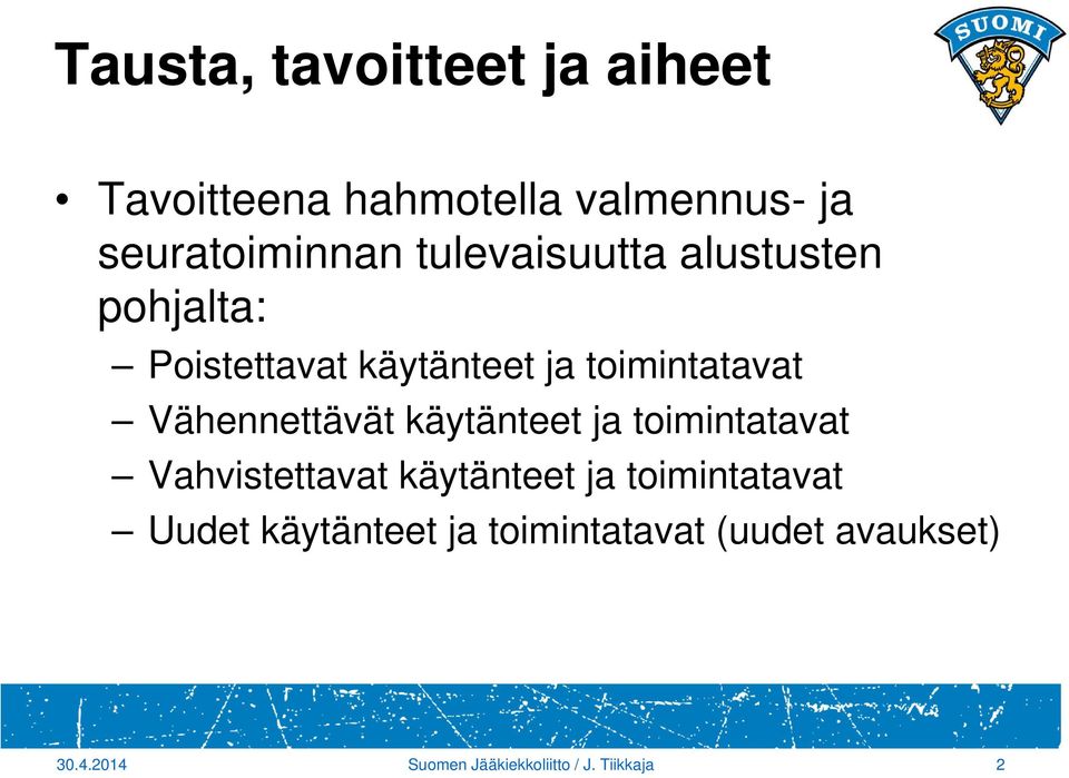 Vähennettävät käytänteet ja toimintatavat Vahvistettavat käytänteet ja toimintatavat