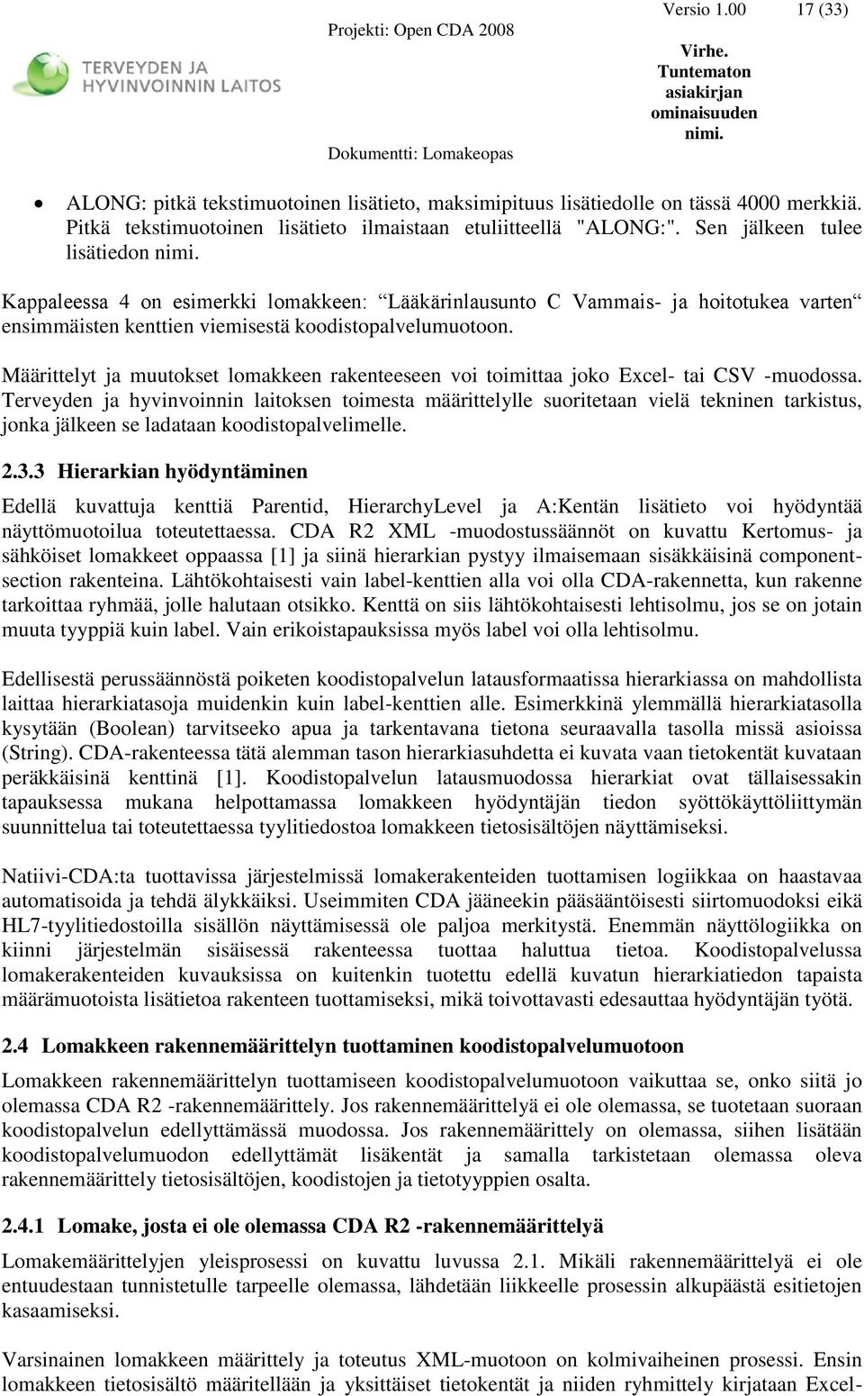Määrittelyt ja muutokset lomakkeen rakenteeseen voi toimittaa joko Excel- tai CSV -muodossa.