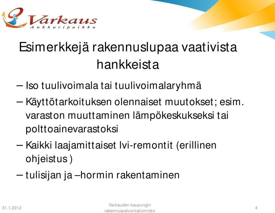 varaston muuttaminen lämpökeskukseksi tai polttoainevarastoksi Kaikki