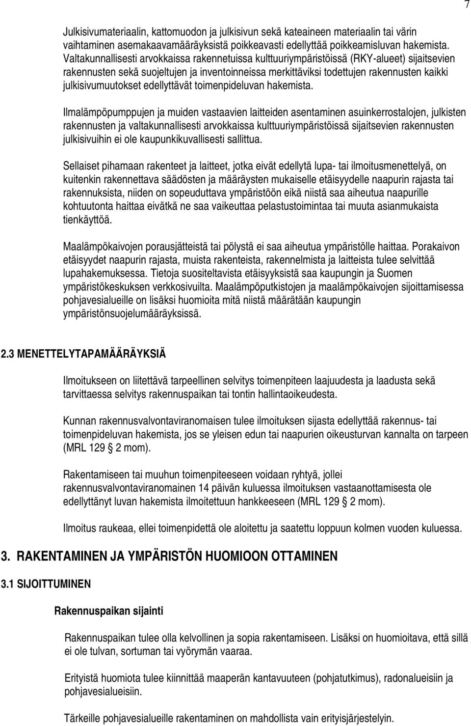 julkisivumuutokset edellyttävät toimenpideluvan hakemista.
