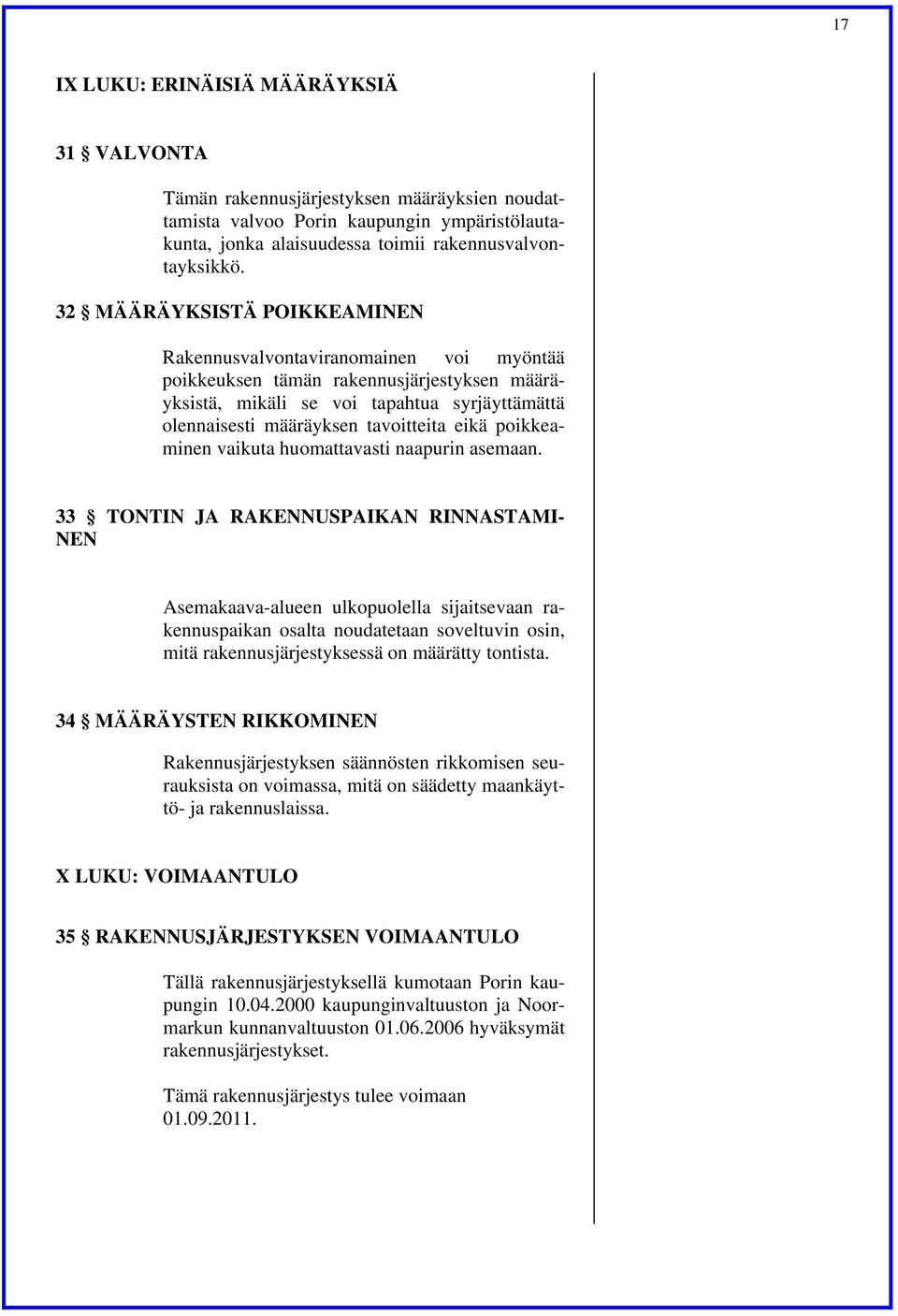 eikä poikkeaminen vaikuta huomattavasti naapurin asemaan.