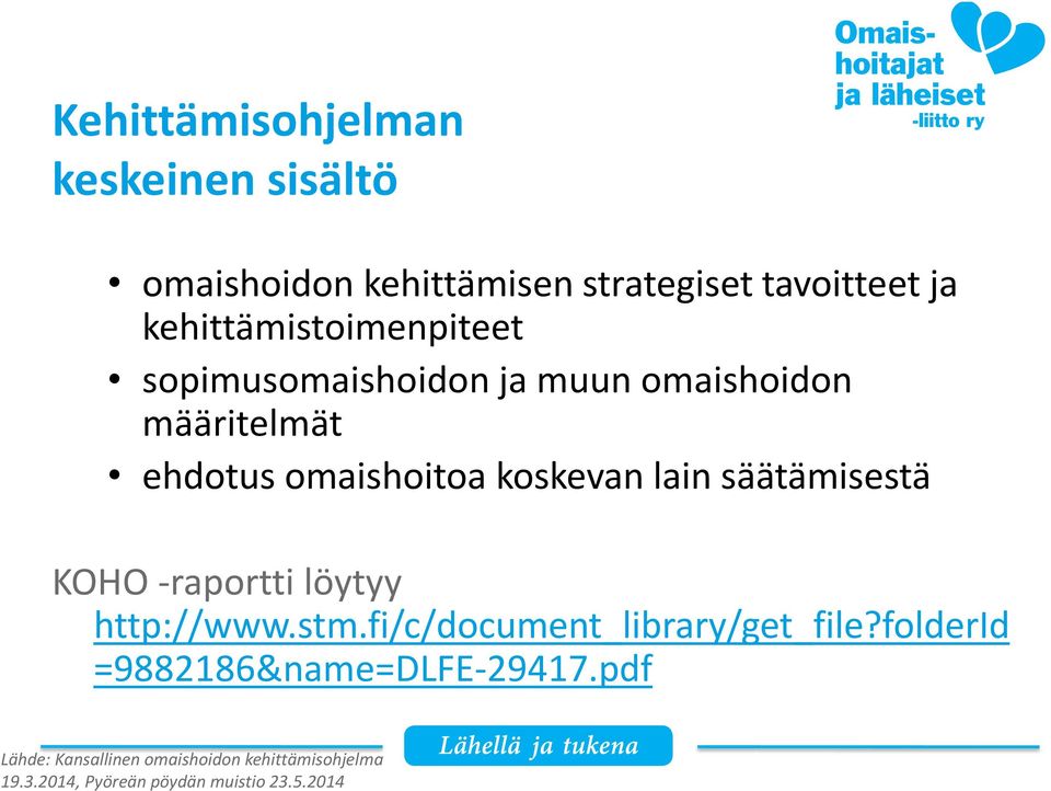 koskevan lain säätämisestä KOHO -raportti löytyy http://www.stm.fi/c/document_library/get_file?