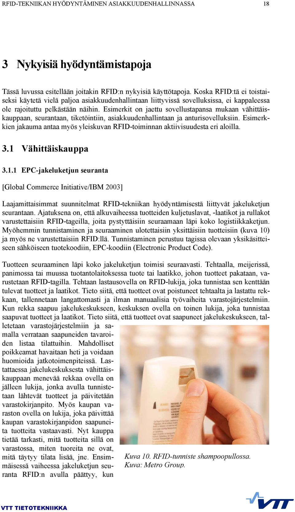 Esimerkit on jaettu sovellustapansa mukaan vähittäiskauppaan, seurantaan, tiketöintiin, asiakkuudenhallintaan ja anturisovelluksiin.