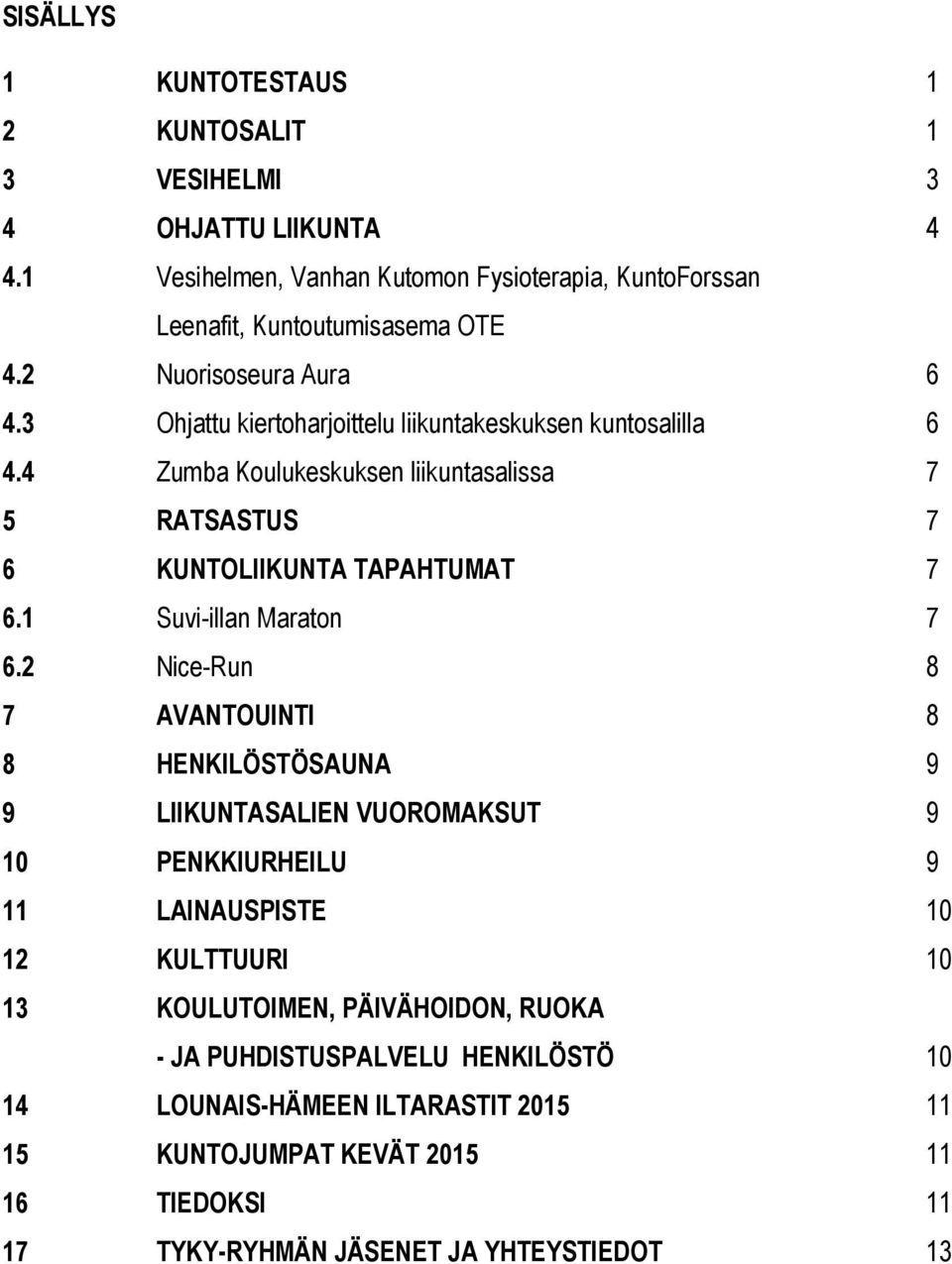 1 Suvi-illan Maraton 7 6.