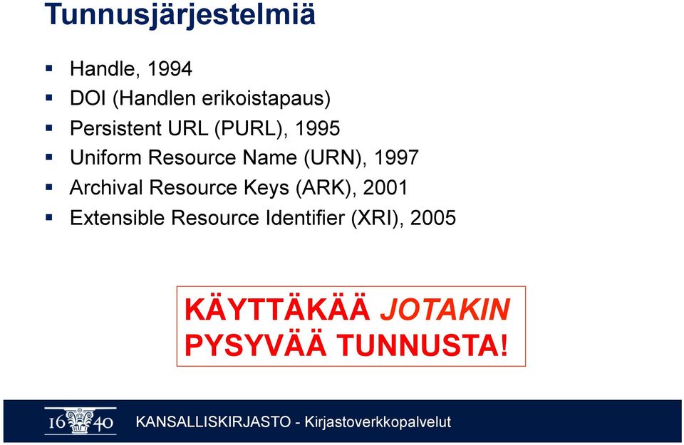 Resource Name (URN), 1997 Archival Resource Keys (ARK),