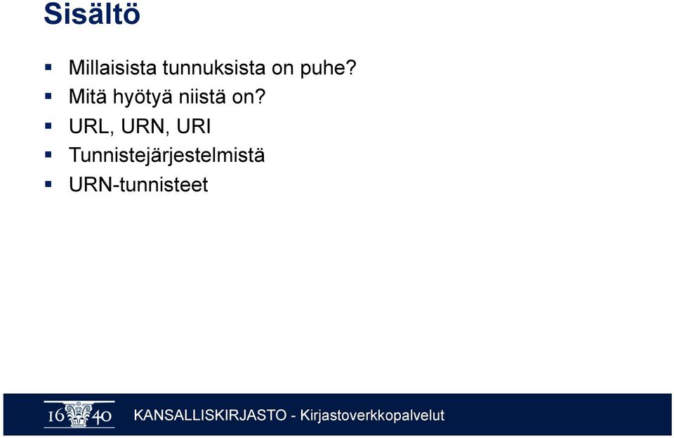 Mitä hyötyä niistä on?