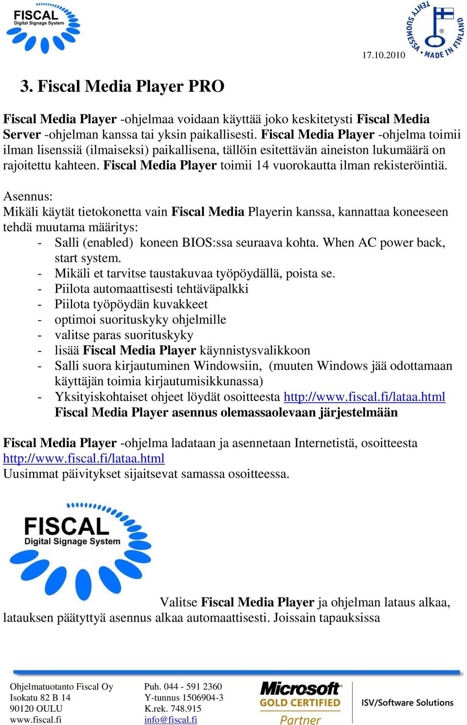 Fiscal Media Player toimii 14 vuorokautta ilman rekisteröintiä.