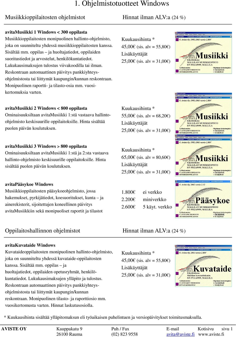 Lukukausimaksujen tulostus viivakoodilla tai ilman. Reskontraan automaattinen päivitys pankkiyhteysohjelmistosta tai liittymät kaupungin/kunnan reskontraan. Monipuolinen raportti- ja tilasto-osia mm.