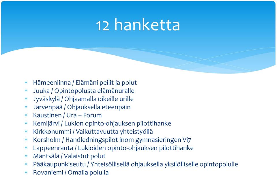 Vaikuttavuutta yhteistyöllä Korsholm / Handledningspilot inom gymnasieringen Vi7 Lappeenranta / Lukioiden opinto-ohjauksen