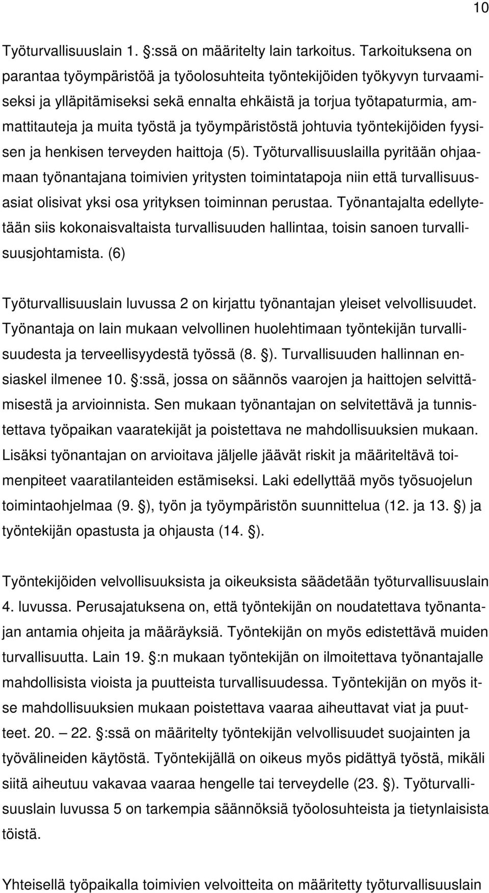 työympäristöstä johtuvia työntekijöiden fyysisen ja henkisen terveyden haittoja (5).