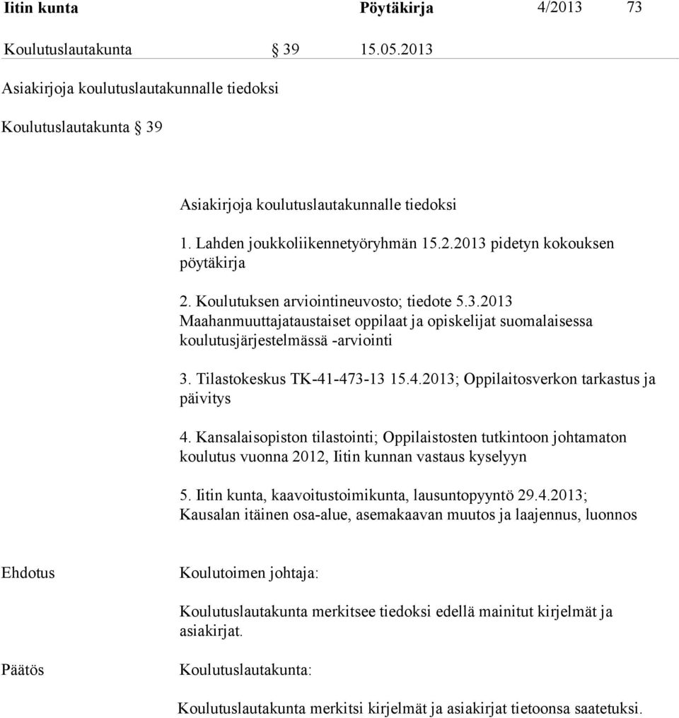 Tilastokeskus TK-41-473-13 15.4.2013; Oppilaitosverkon tarkastus ja päivitys 4.