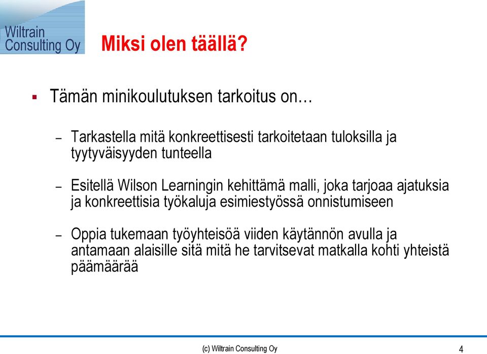 tyytyväisyyden tunteella Esitellä Wilson Learningin kehittämä malli, joka tarjoaa ajatuksia ja