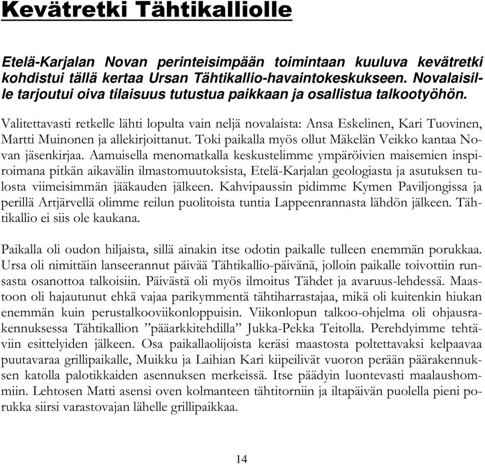 Tähtikallio-havaintokeskukseen.