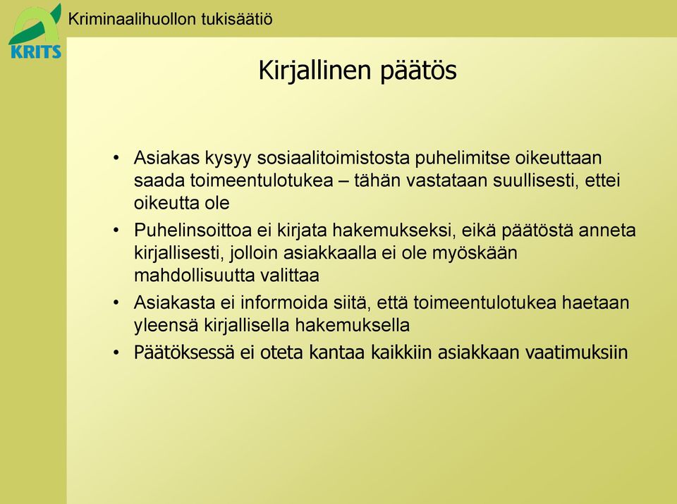 kirjallisesti, jolloin asiakkaalla ei ole myöskään mahdollisuutta valittaa Asiakasta ei informoida siitä,