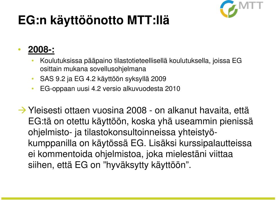 2 versio alkuvuodesta 2010 Yleisesti ottaen vuosina 2008 - on alkanut havaita, että EG:tä on otettu käyttöön, koska yhä useammin