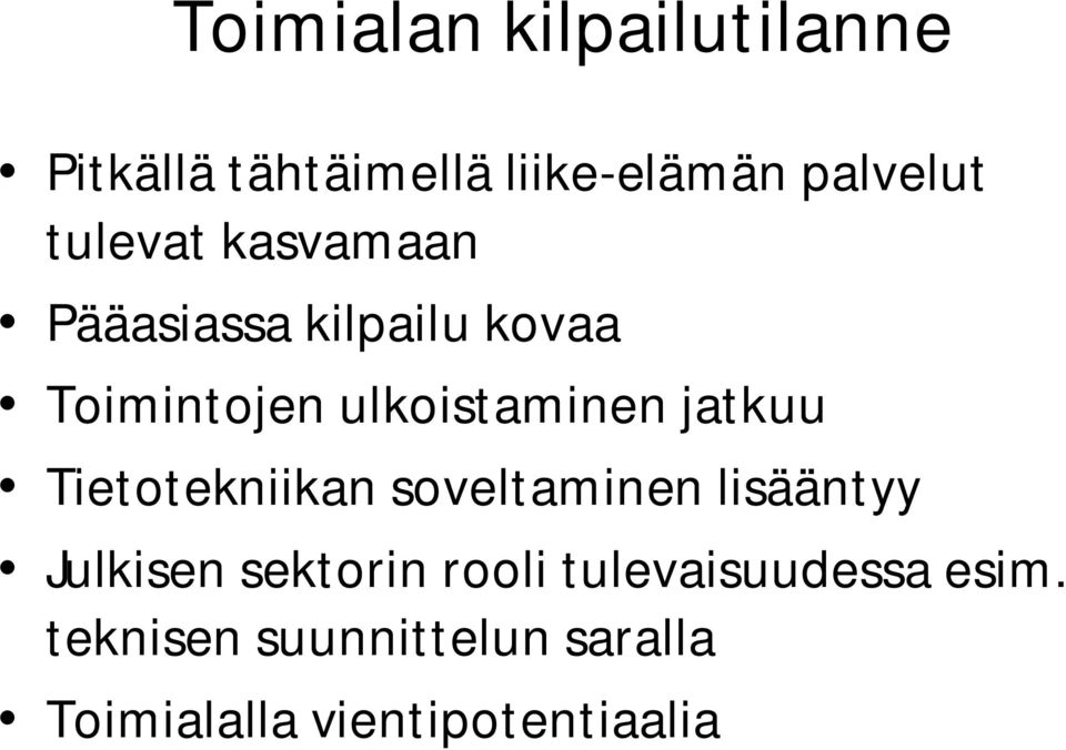 jatkuu Tietotekniikan soveltaminen lisääntyy Julkisen sektorin rooli