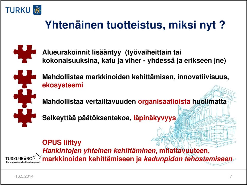 Mahdollistaa markkinoiden kehittämisen, innovatiivisuus, ekosysteemi Mahdollistaa vertailtavuuden