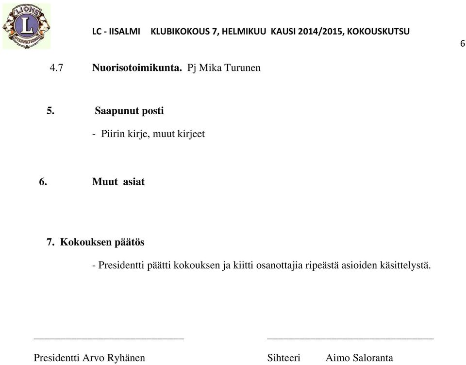 Kokouksen päätös - Presidentti päätti kokouksen ja kiitti