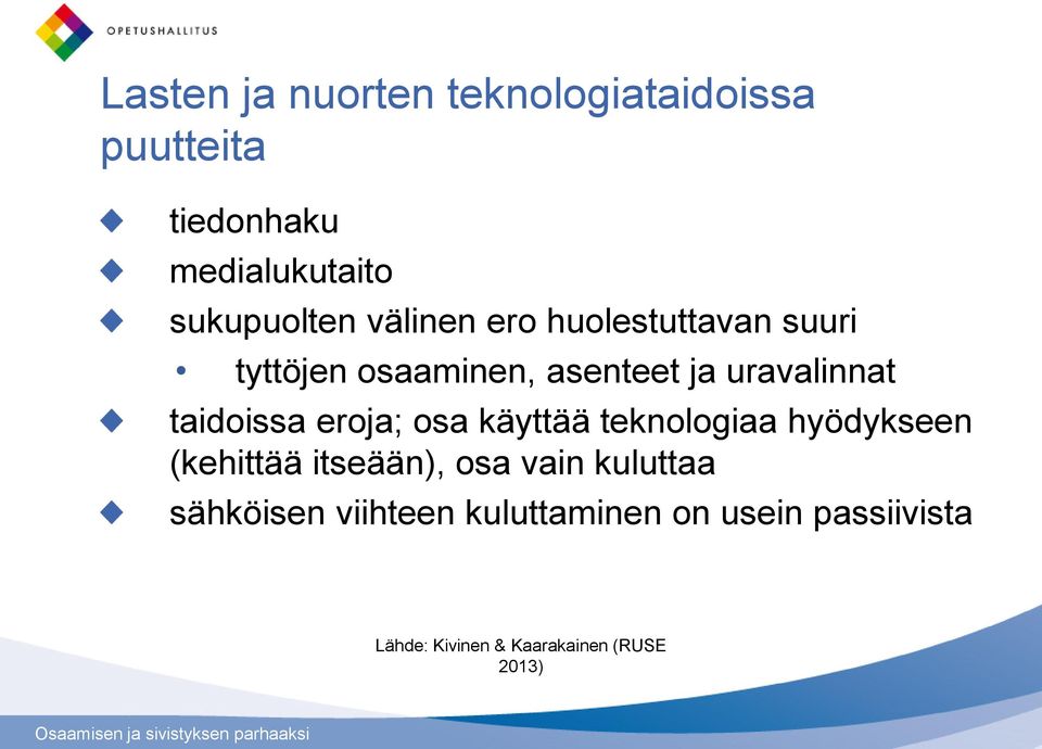 eroja; osa käyttää teknologiaa hyödykseen (kehittää itseään), osa vain kuluttaa