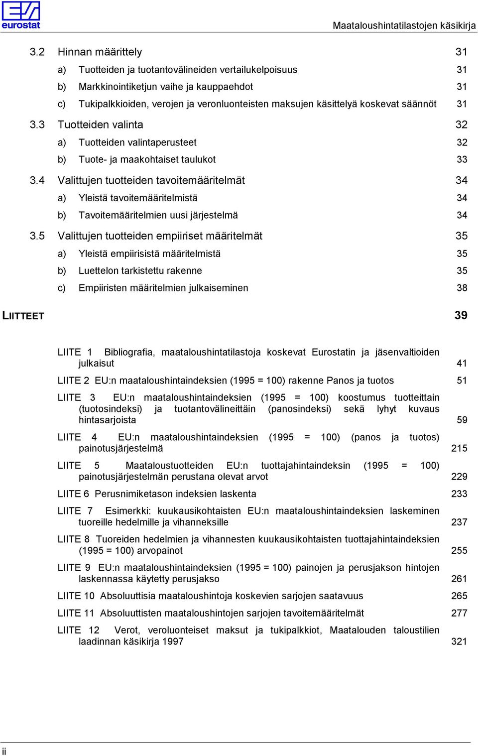 koskevat säännöt 31 3.3 Tuotteiden valinta 32 a) Tuotteiden valintaperusteet 32 b) Tuote- ja maakohtaiset taulukot 33 3.