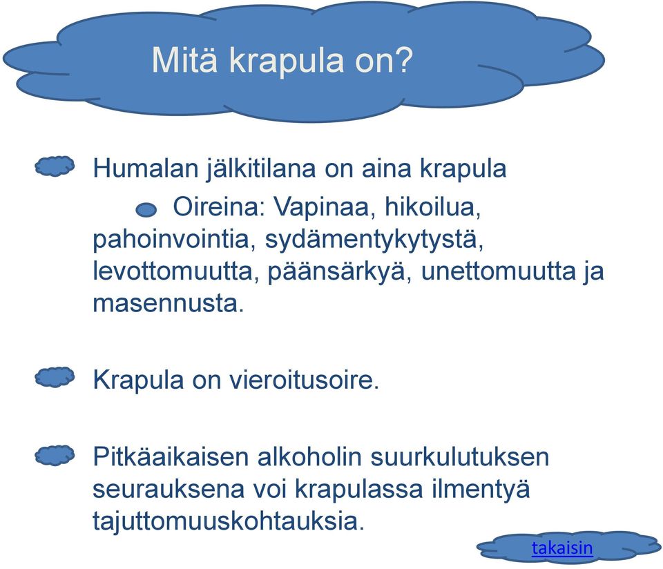 pahoinvointia, sydämentykytystä, levottomuutta, päänsärkyä, unettomuutta