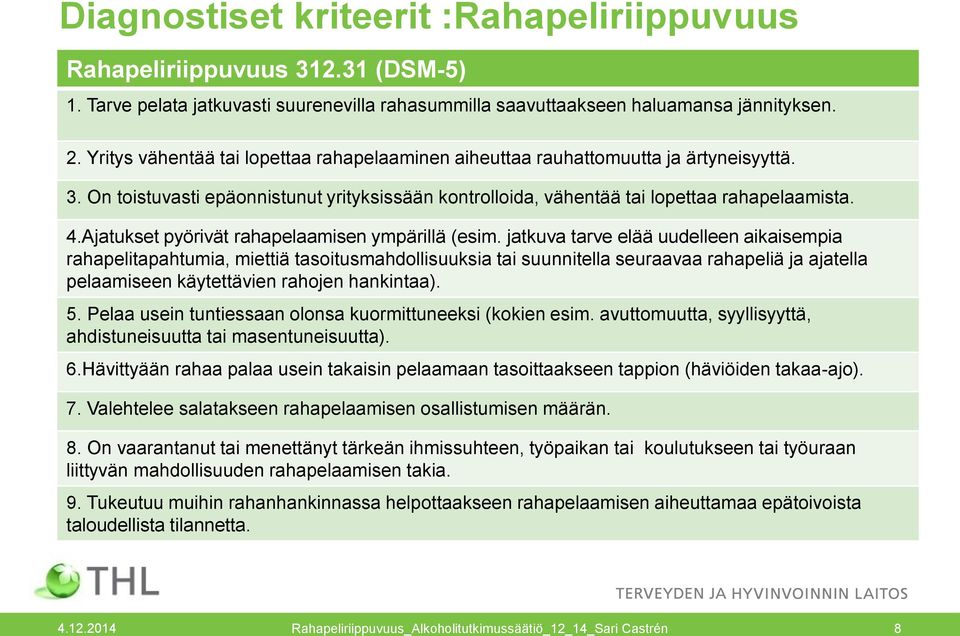 Ajatukset pyörivät rahapelaamisen ympärillä (esim.