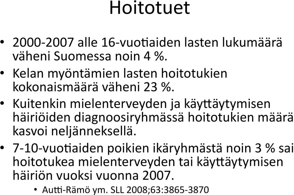 Kuitenkin mielenterveyden ja käywäytymisen häiriöiden diagnoosiryhmässä hoitotukien määrä kasvoi