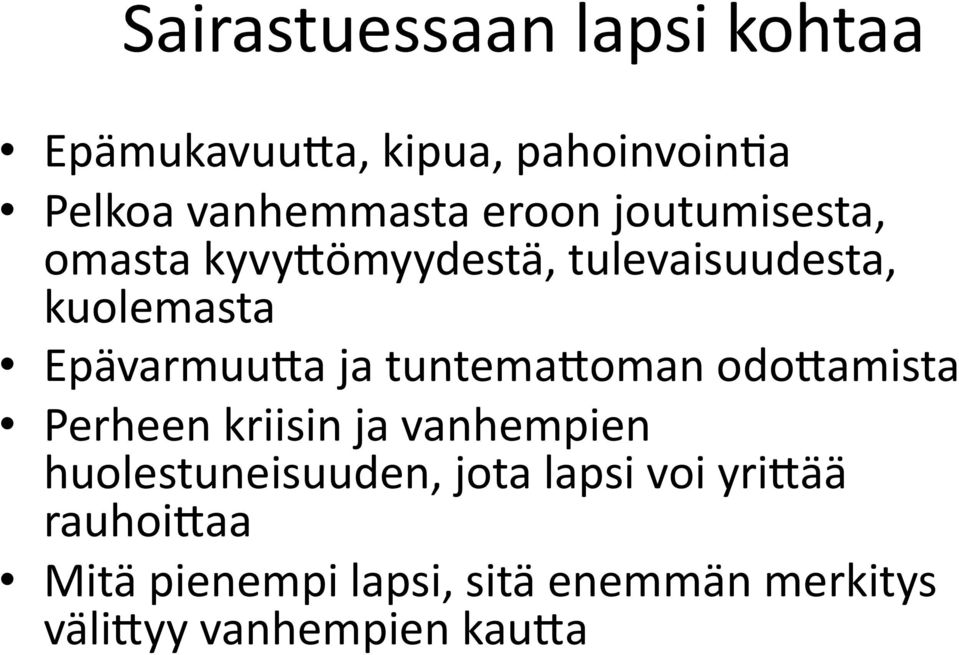 ja tuntemawoman odowamista Perheen kriisin ja vanhempien huolestuneisuuden, jota