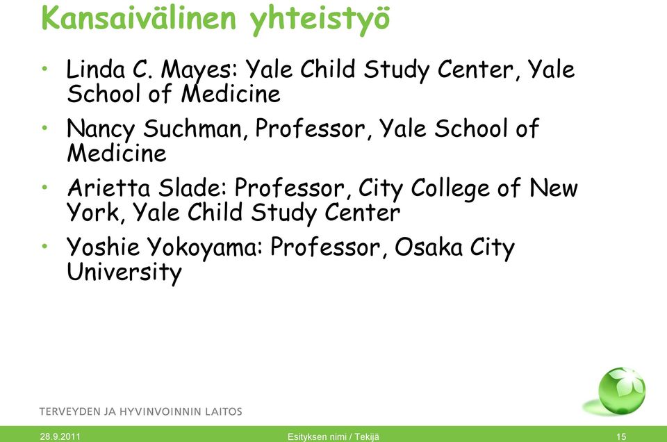 Professor, Yale School of Medicine Arietta Slade: Professor, City College