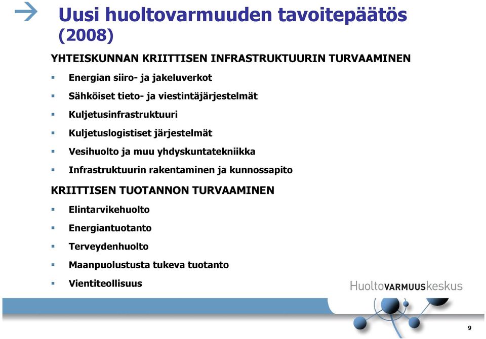 järjestelmät Vesihuolto ja muu yhdyskuntatekniikka Infrastruktuurin rakentaminen ja kunnossapito KRIITTISEN