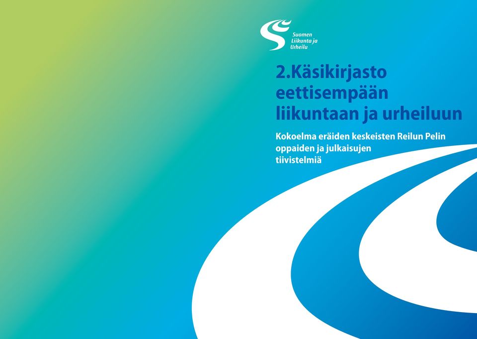 liikuntaan ja urheiluun Kokoelma eräiden keskeisten Reilun Pelin oppaiden
