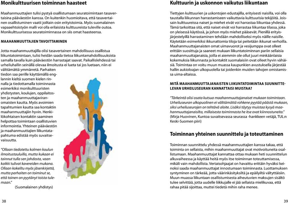 Monikulttuurisessa seuratoiminnassa on siis omat haasteensa.