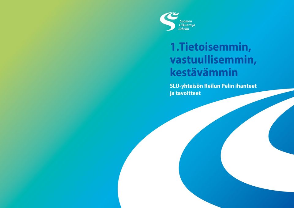 Pelin ihanteet ja tavoitteet SLU-yhteisön Reilun Pelin ihanteet ja