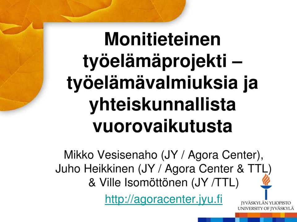 / Agora Center), Juho Heikkinen (JY / Agora Center &