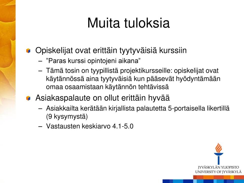 hyödyntämään omaa osaamistaan käytännön tehtävissä Asiakaspalaute on ollut erittäin hyvää
