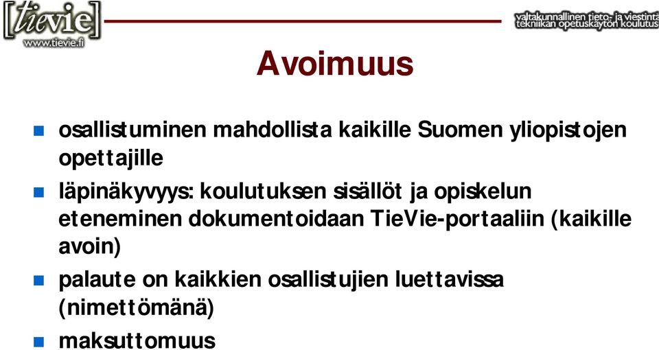 eteneminen dokumentoidaan TieVie-portaaliin (kaikille avoin)