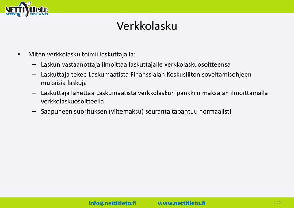 soveltamisohjeen mukaisia laskuja Laskuttaja lähettää Laskumaatista ver kkolaskun pankkiin