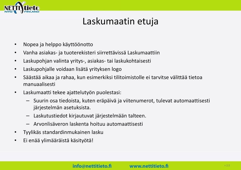 manuaalisesti Laskumaatti tekee ajattelutyön puolestasi: Suurin osa tiedoista, kuten eräpäivä ja viitenumerot, tulevat automaattisesti järjestelmän