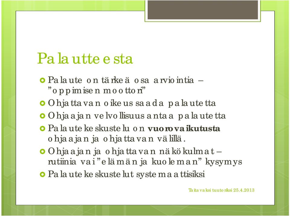 Palautekeskustelu on vuorovaikutusta ohjaajan ja ohjattavan välillä.