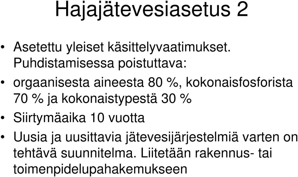 70 % ja kokonaistypestä 30 % Siirtymäaika 10 vuotta Uusia ja uusittavia