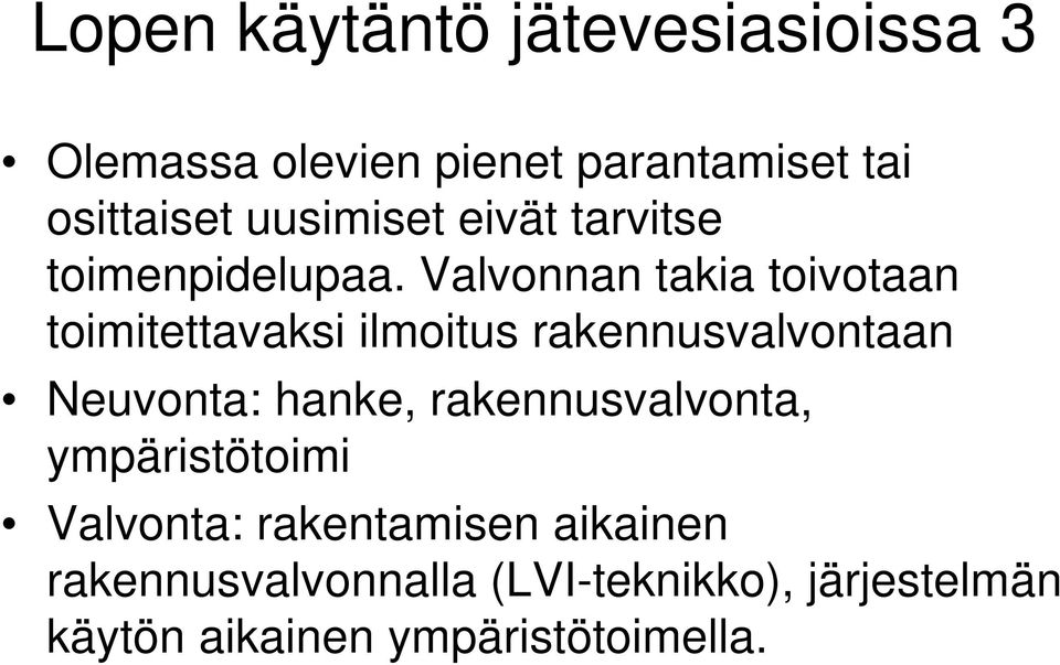 Valvonnan takia toivotaan toimitettavaksi ilmoitus rakennusvalvontaan Neuvonta: hanke,