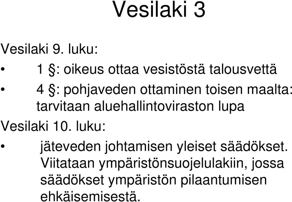 toisen maalta: tarvitaan aluehallintoviraston lupa Vesilaki 10.