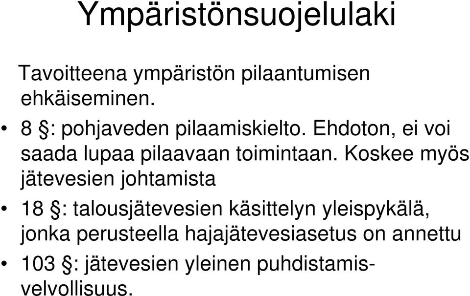 Koskee myös jätevesien johtamista 18 : talousjätevesien käsittelyn yleispykälä,