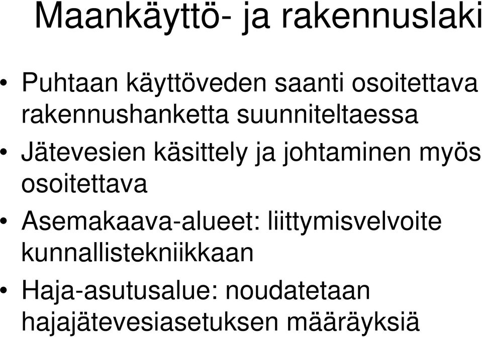 myös osoitettava Asemakaava-alueet: liittymisvelvoite