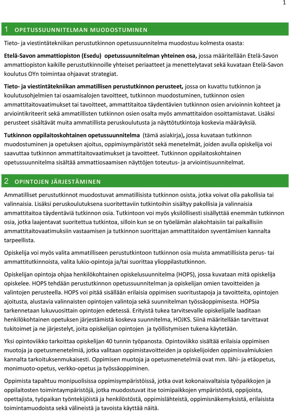 Tieto- ja viestintätekniikan ammatillisen perustutkinnon perusteet, jossa on kuvattu tutkinnon ja koulutusohjelmien tai osaamisalojen tavoitteet, tutkinnon muodostuminen, tutkinnon osien